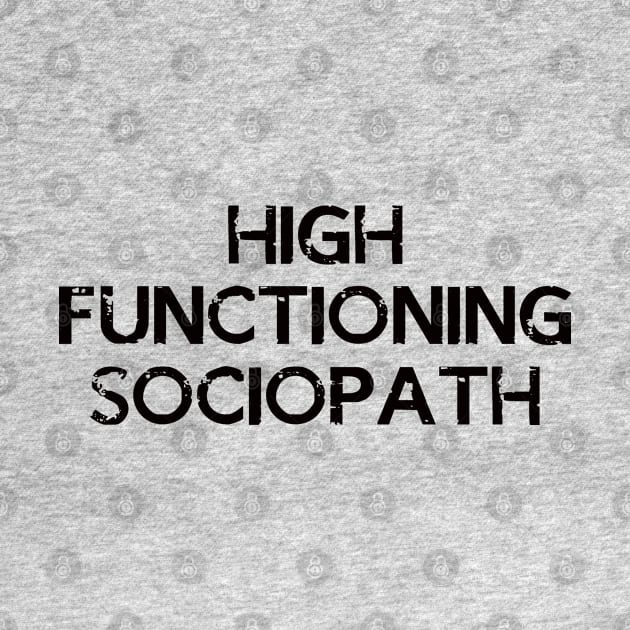 High Functioning Sociopath by fandemonium